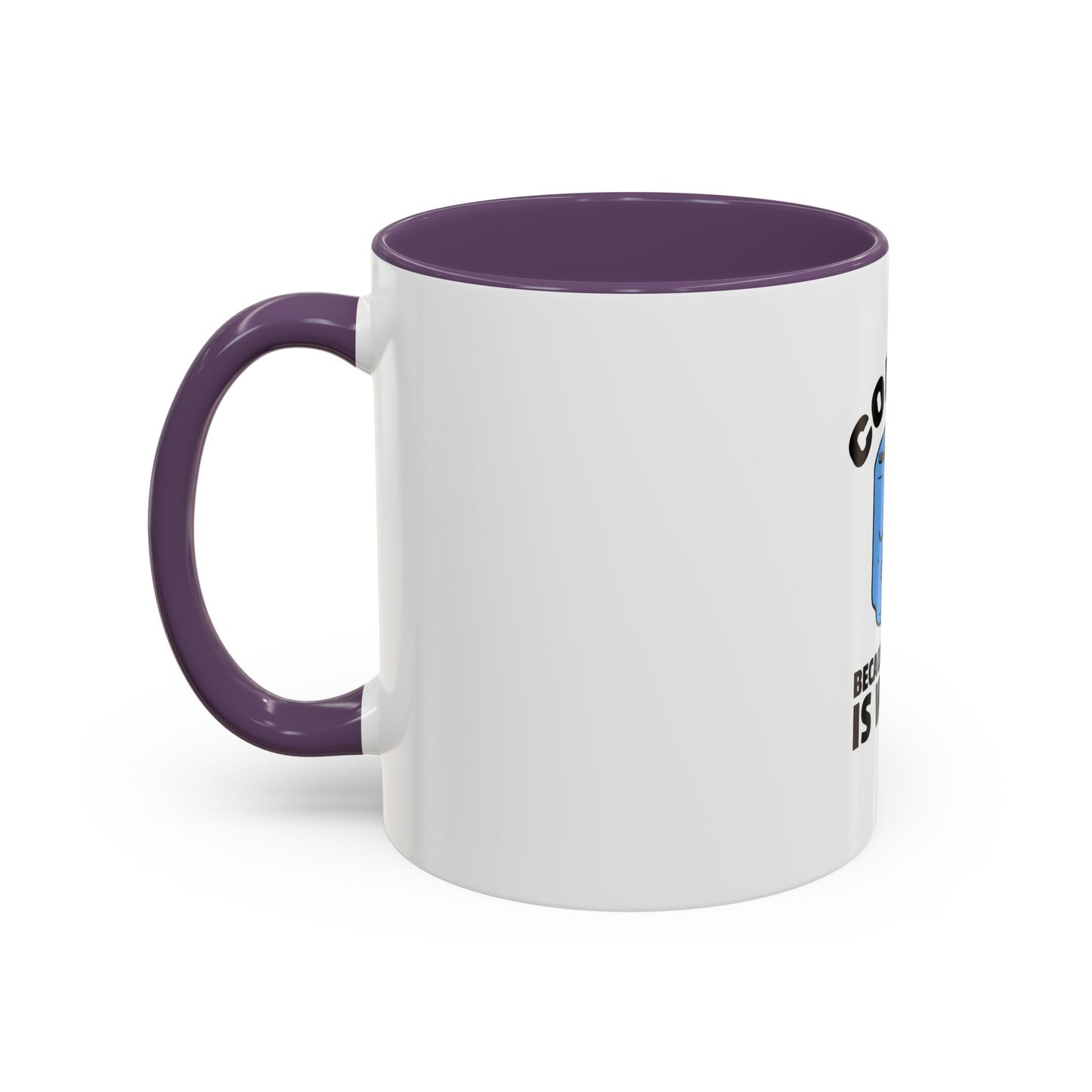 Funny Coffee Mug - "Coffee Because Murder Is Wrong" - 11/15oz