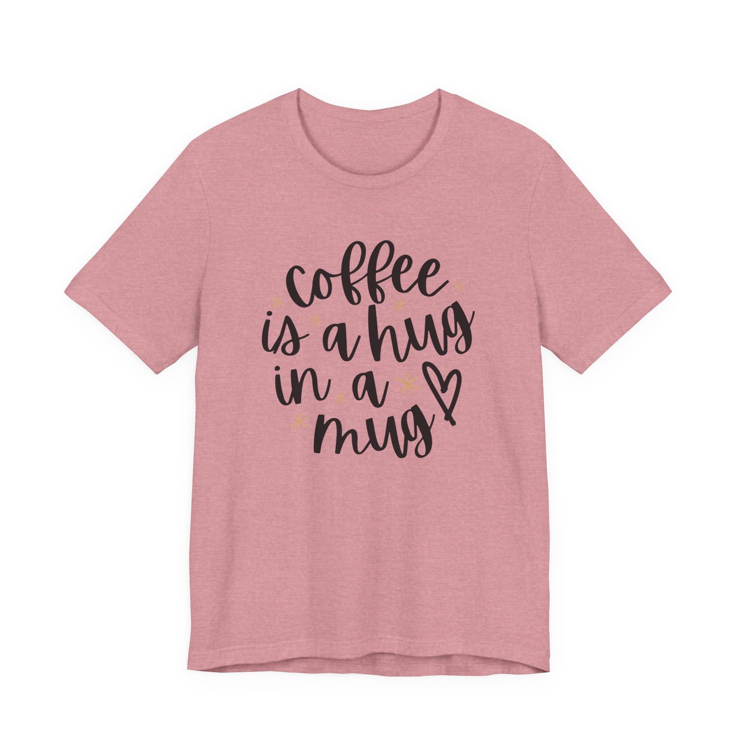 Coffee Is A Hug In A Mug Unisex Jersey Tee