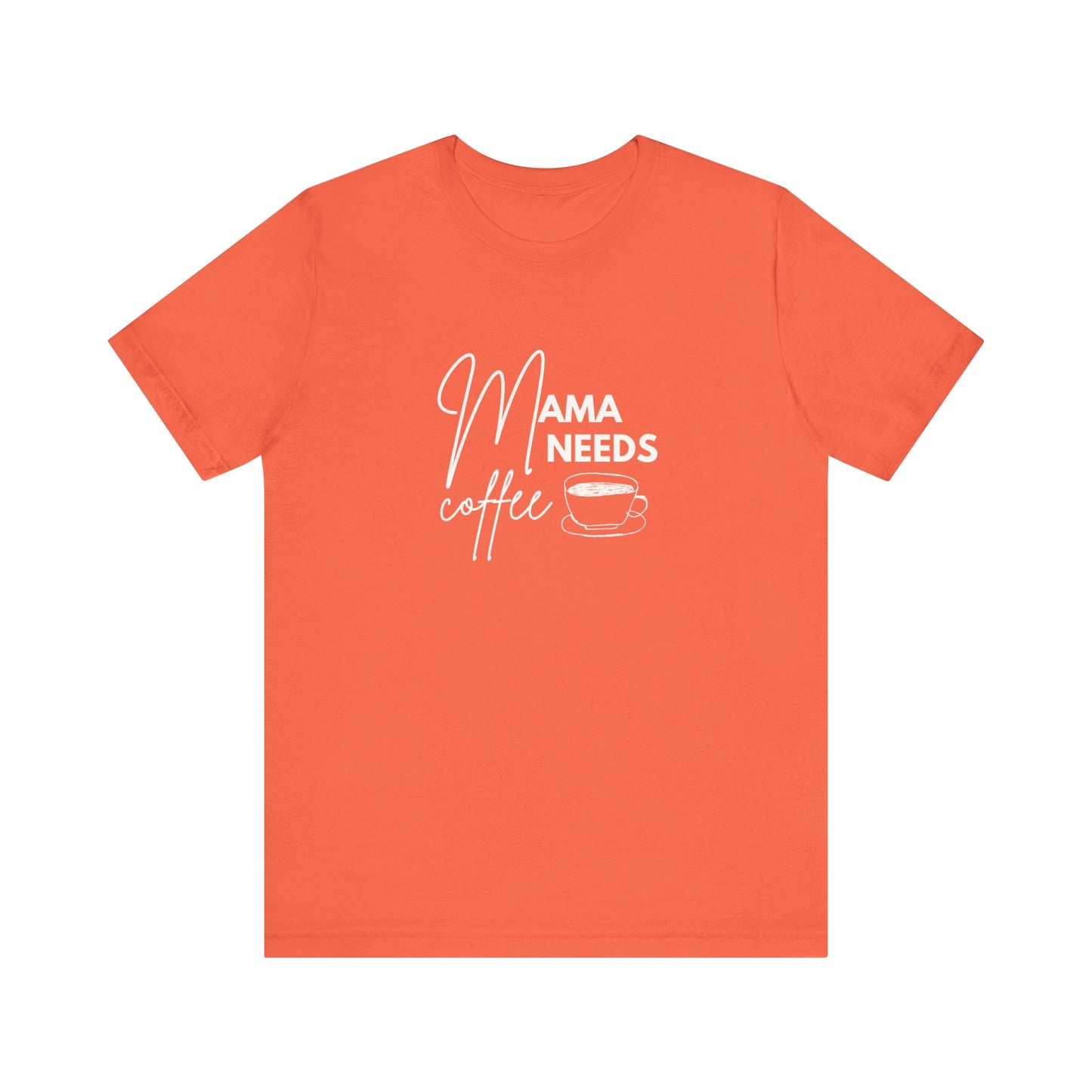 Mama Needs Coffee Unisex Short Sleeve Tee - Perfect Gift for Coffee Lovers