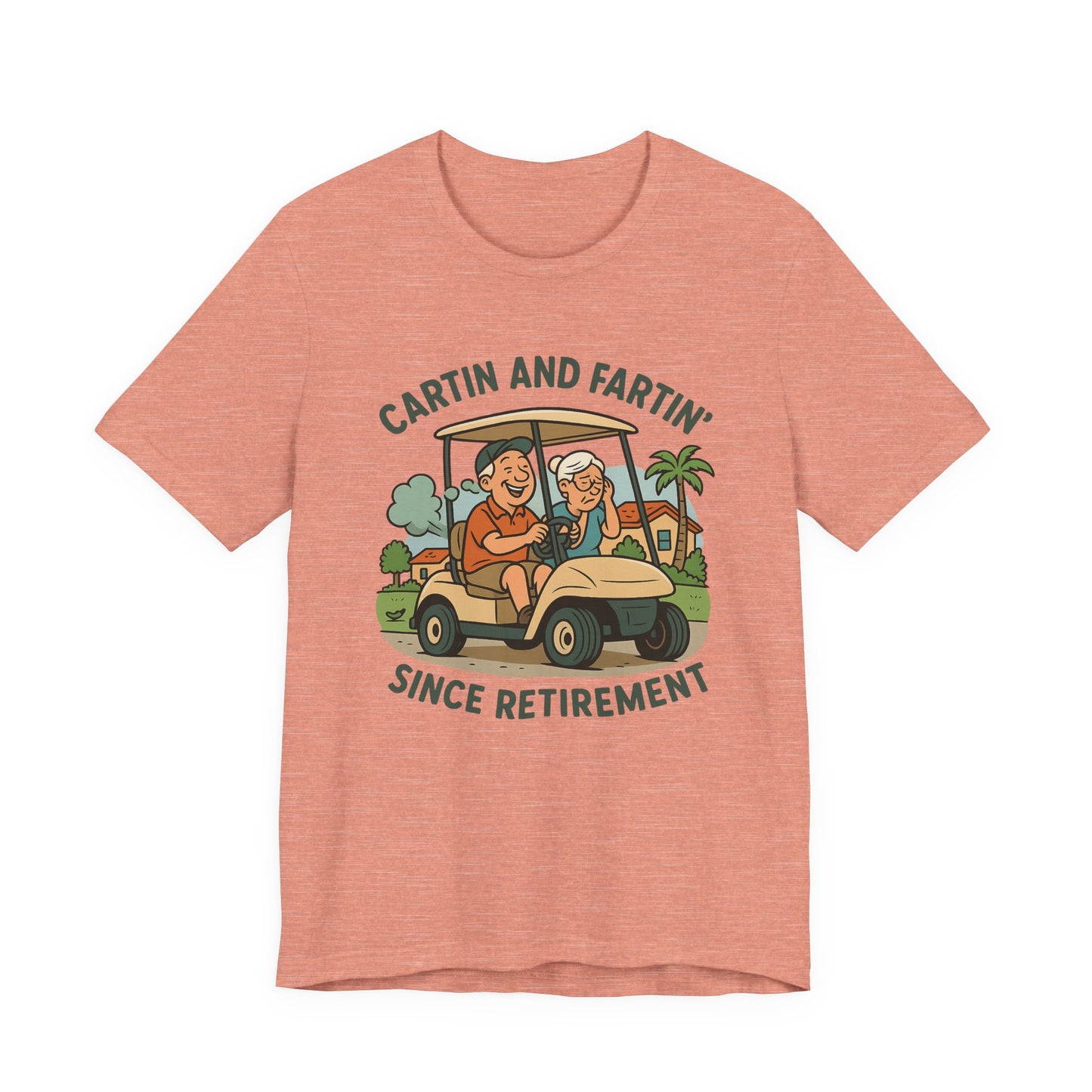 Funny Retirement Tee, Cartin' and Fartin' Unisex Jersey Short Sleeve Shirt