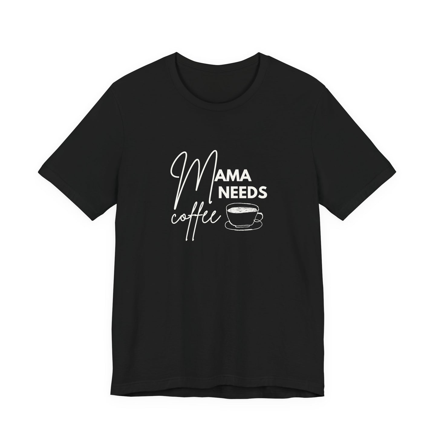 Mama Needs Coffee Unisex Short Sleeve Tee - Perfect Gift for Coffee Lovers