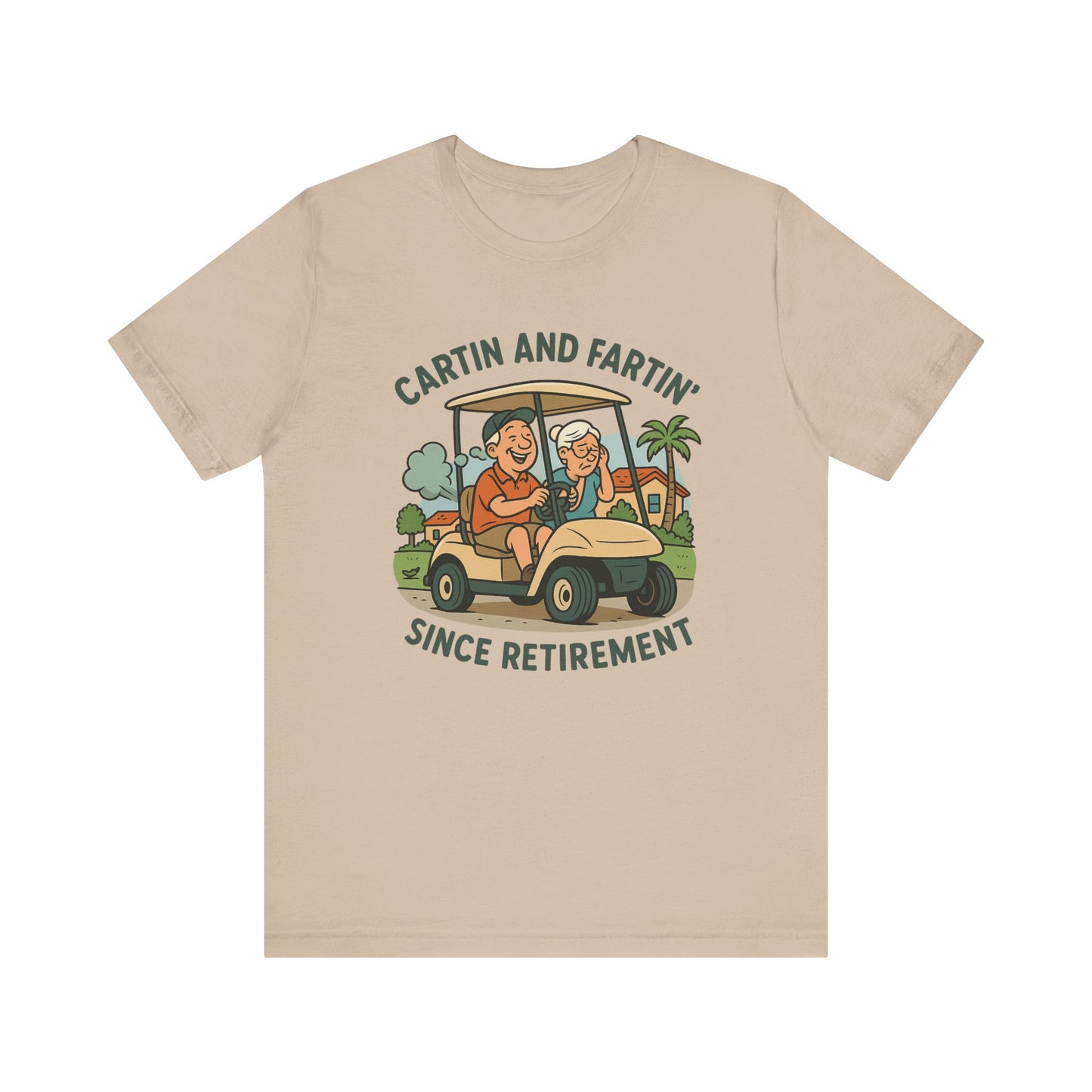Funny Retirement Tee, Cartin' and Fartin' Unisex Jersey Short Sleeve Shirt