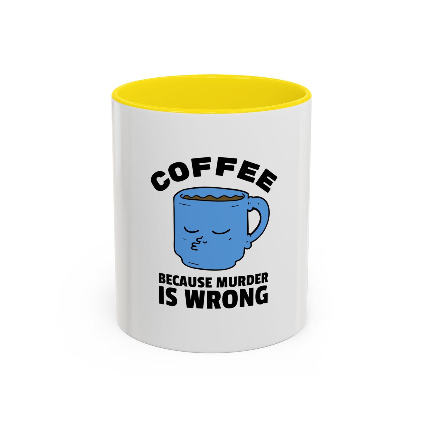 Funny Coffee Mug - "Coffee Because Murder Is Wrong" - 11/15oz