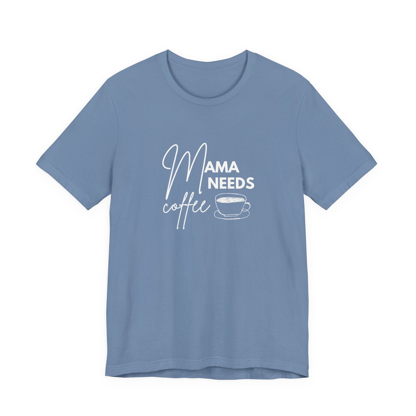 Mama Needs Coffee Unisex Short Sleeve Tee - Perfect Gift for Coffee Lovers