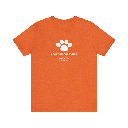 Adopt Rescue Foster Tee, Pet Lover's Shirt, Animal Shelter Support