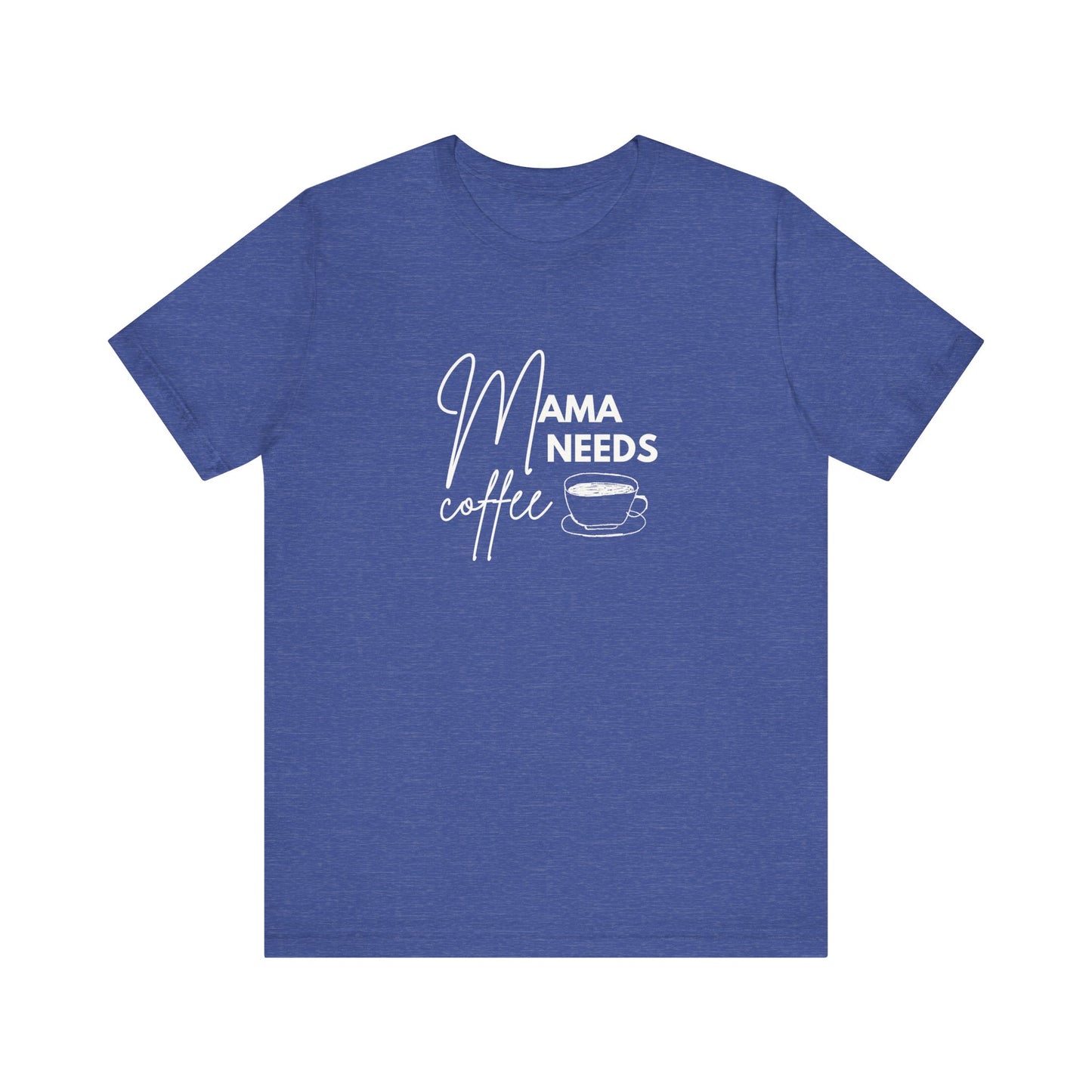 Mama Needs Coffee Unisex Short Sleeve Tee - Perfect Gift for Coffee Lovers