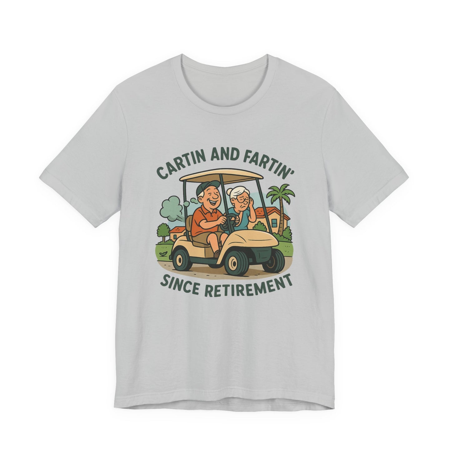 Funny Retirement Tee, Cartin' and Fartin' Unisex Jersey Short Sleeve Shirt