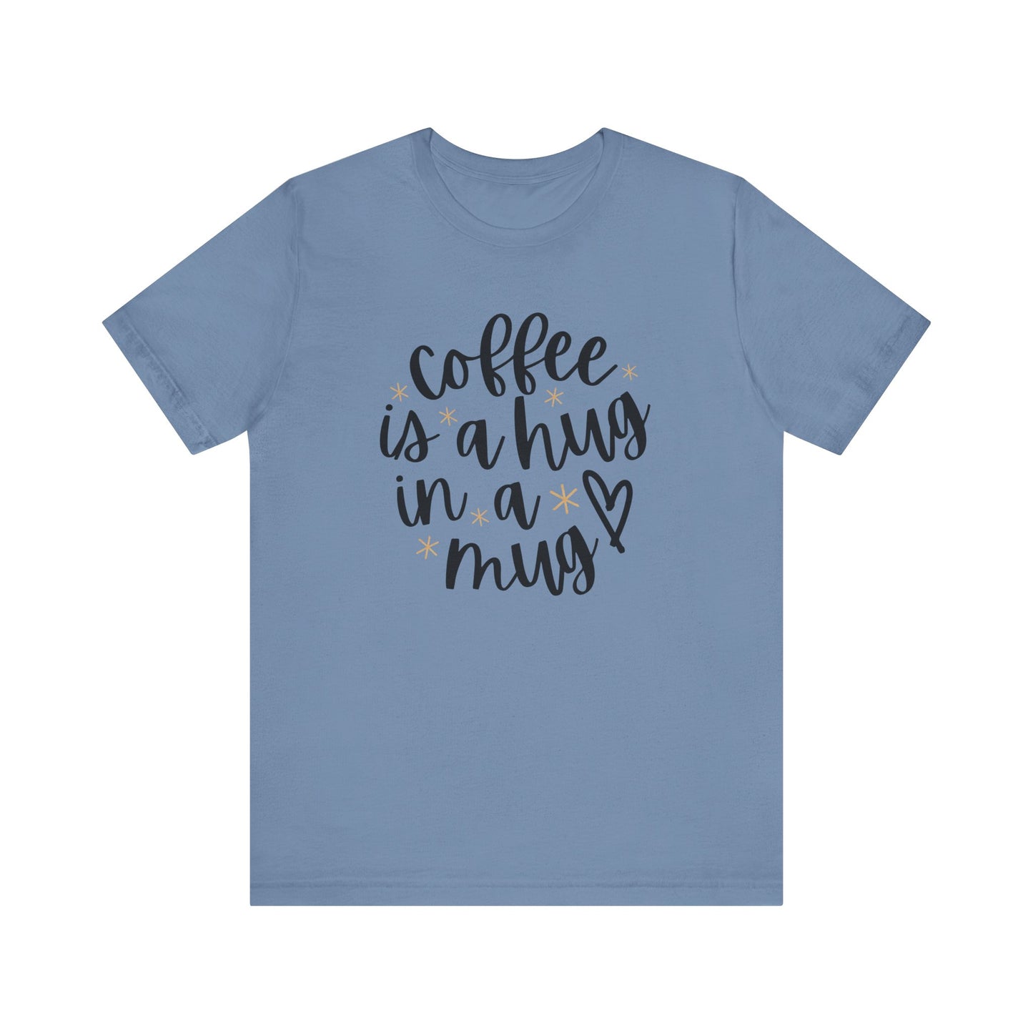 Coffee Is A Hug In A Mug Unisex Jersey Tee