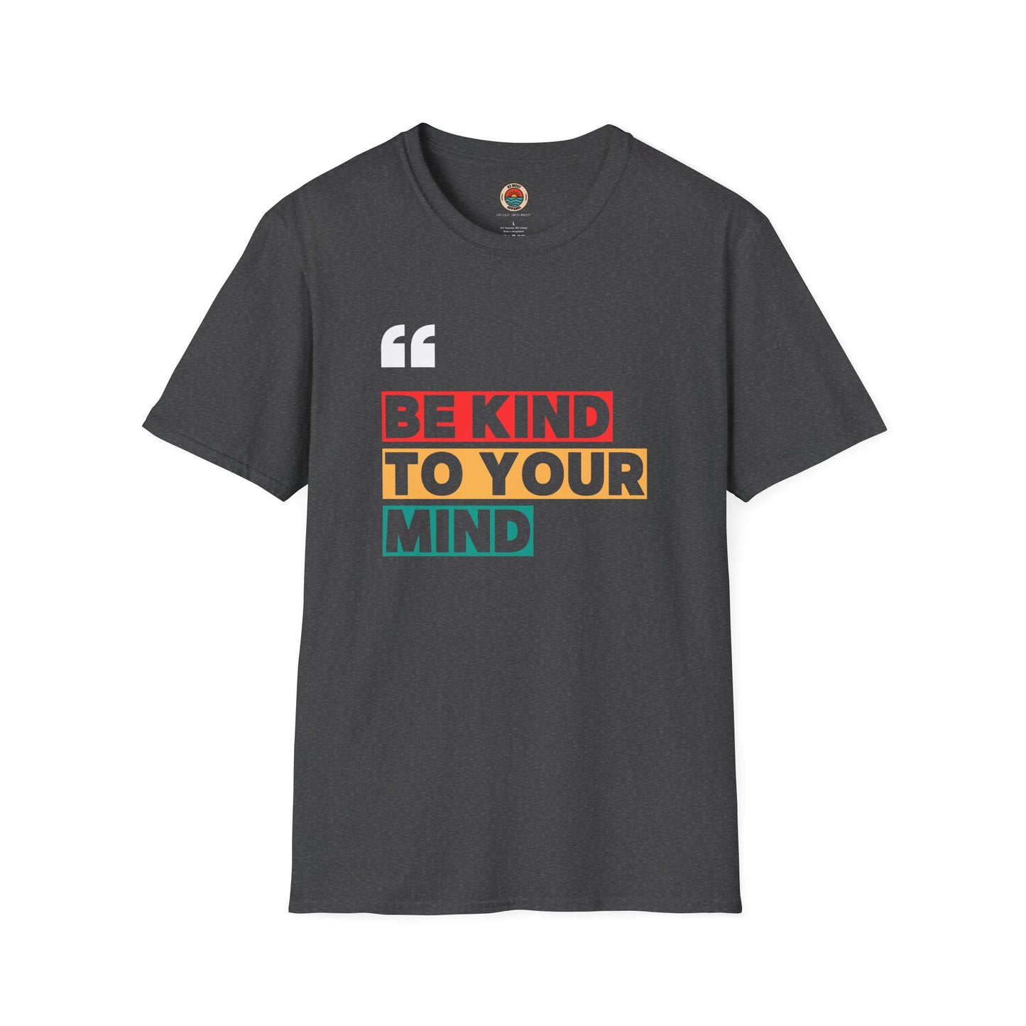 Unisex Softstyle T-Shirt - "Be Kind to Your Mind" Inspirational Tee