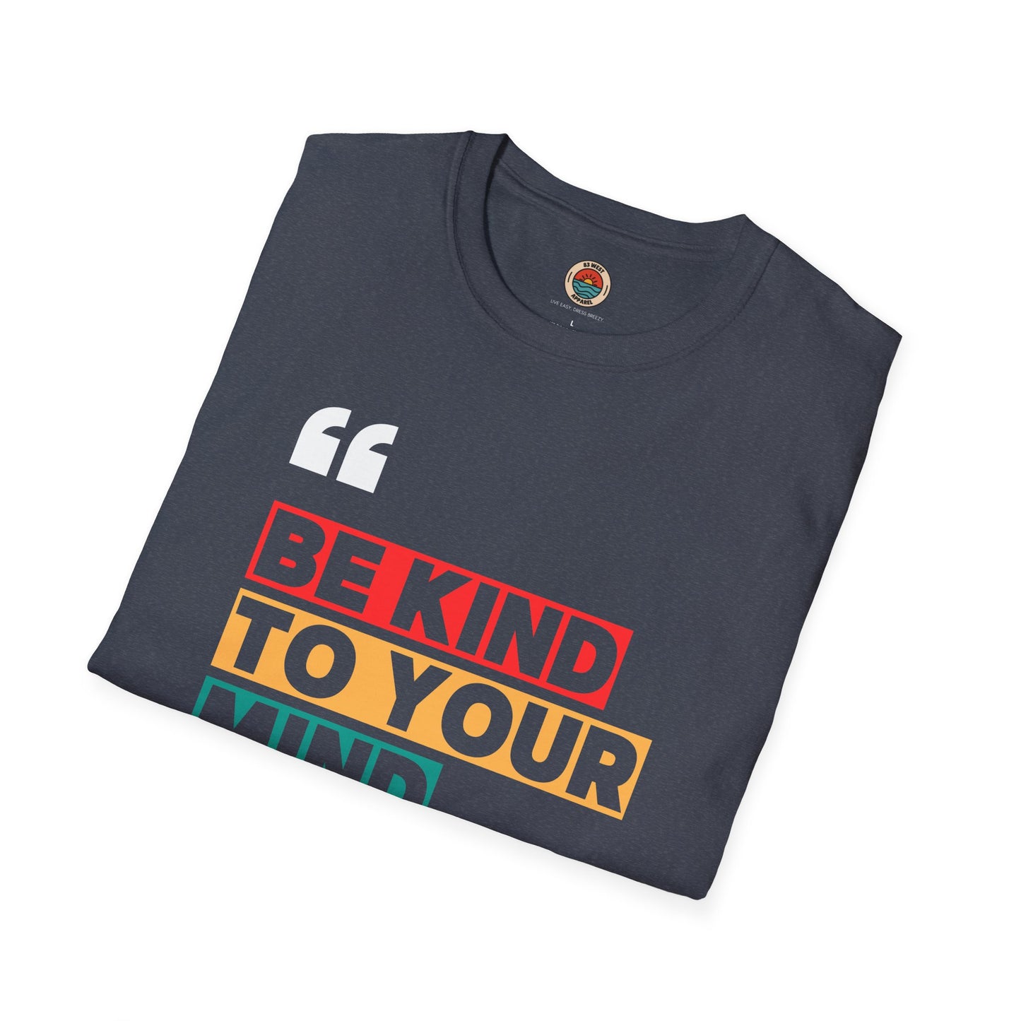 Unisex Softstyle T-Shirt - "Be Kind to Your Mind" Inspirational Tee