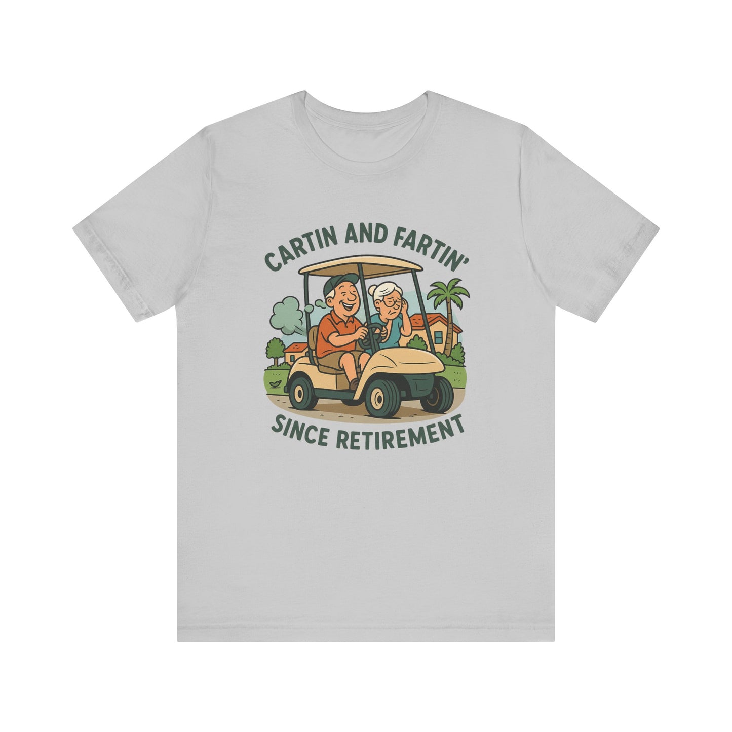 Funny Retirement Tee, Cartin' and Fartin' Unisex Jersey Short Sleeve Shirt