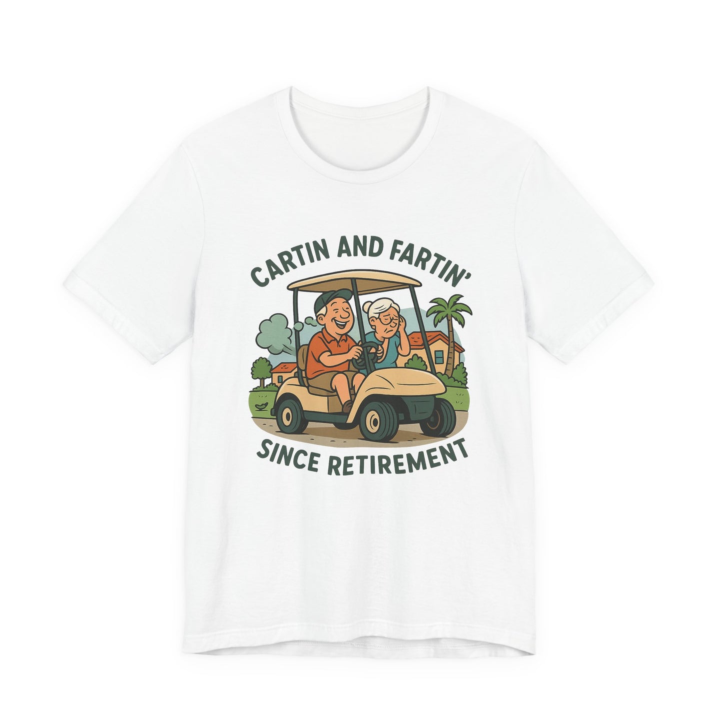 Funny Retirement Tee, Cartin' and Fartin' Unisex Jersey Short Sleeve Shirt
