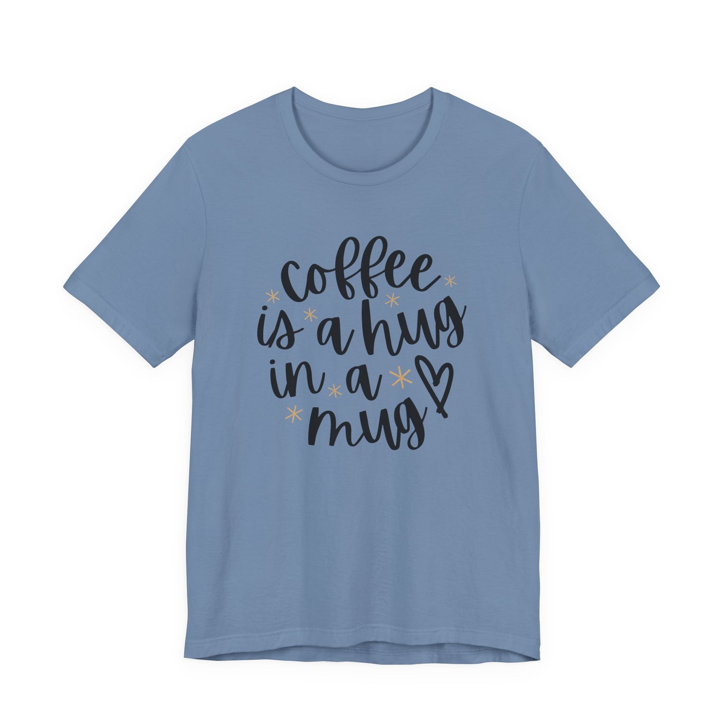 Coffee Is A Hug In A Mug Unisex Jersey Tee
