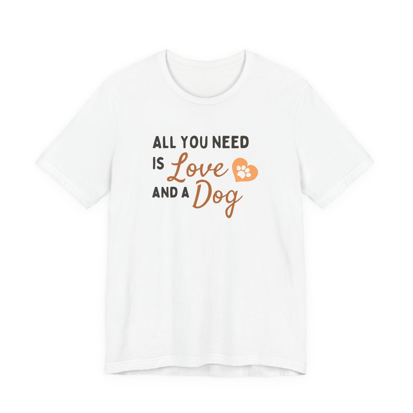 All You Need is Love and a Dog Tee