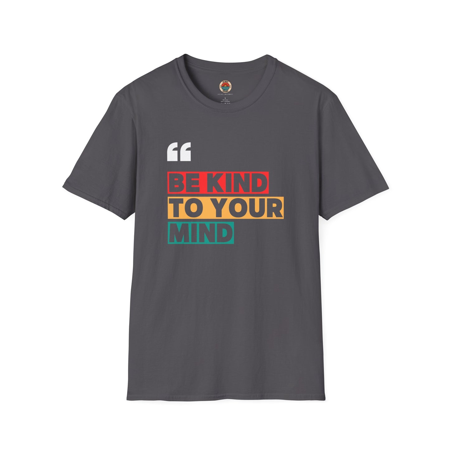 Unisex Softstyle T-Shirt - "Be Kind to Your Mind" Inspirational Tee