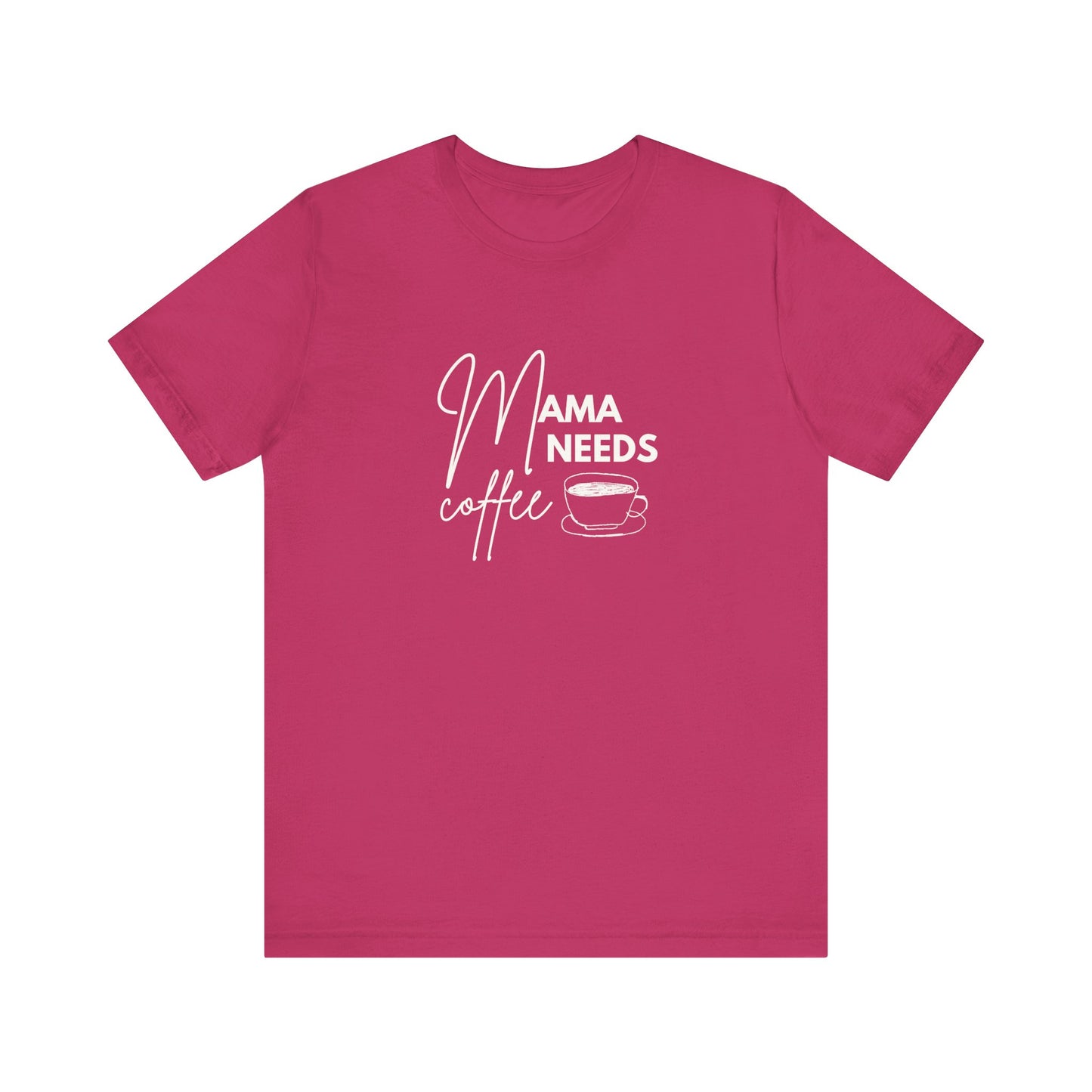 Mama Needs Coffee Unisex Short Sleeve Tee - Perfect Gift for Coffee Lovers