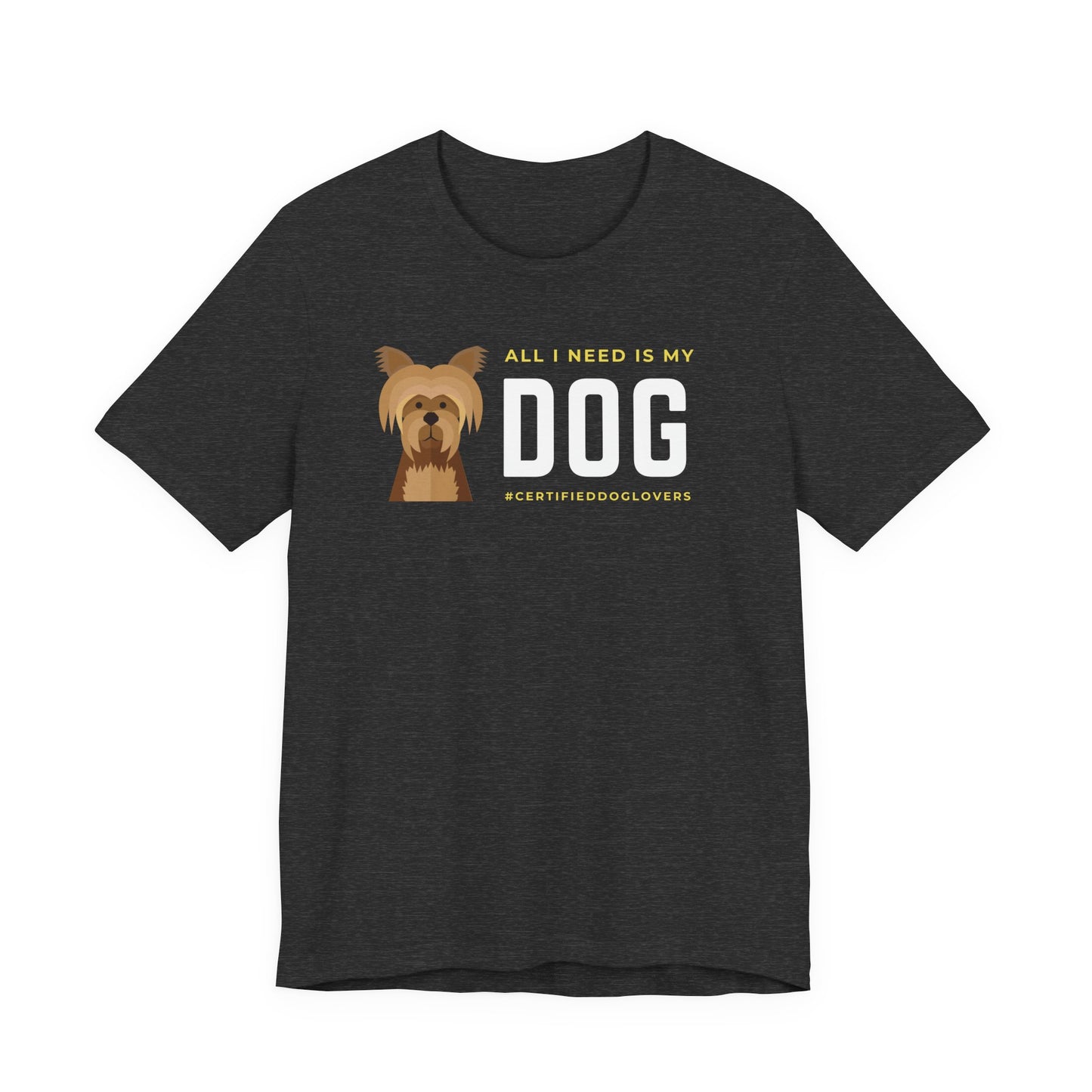 Dog Lover Unisex Jersey Tee - "All I Need is My Dog"