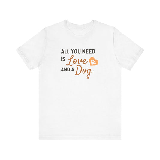 All You Need is Love and a Dog Tee