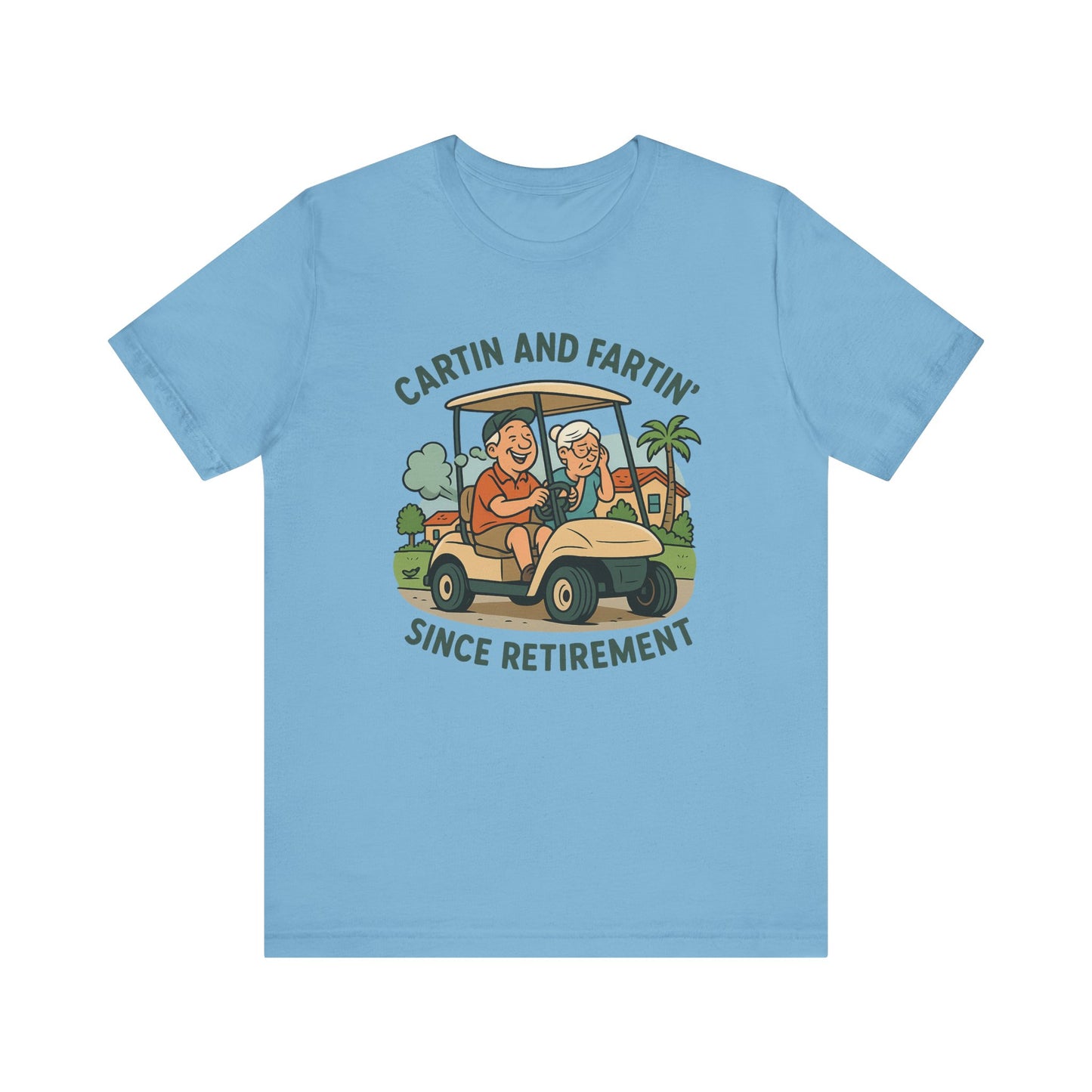 Funny Retirement Tee, Cartin' and Fartin' Unisex Jersey Short Sleeve Shirt