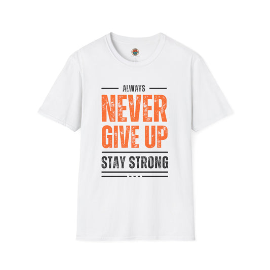 Unisex Never Give Up T-Shirt - Stay Strong Inspirational Tee