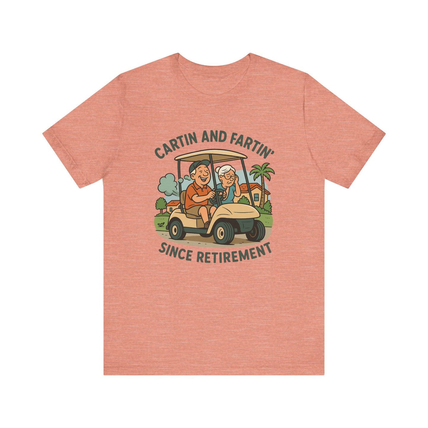 Funny Retirement Tee, Cartin' and Fartin' Unisex Jersey Short Sleeve Shirt