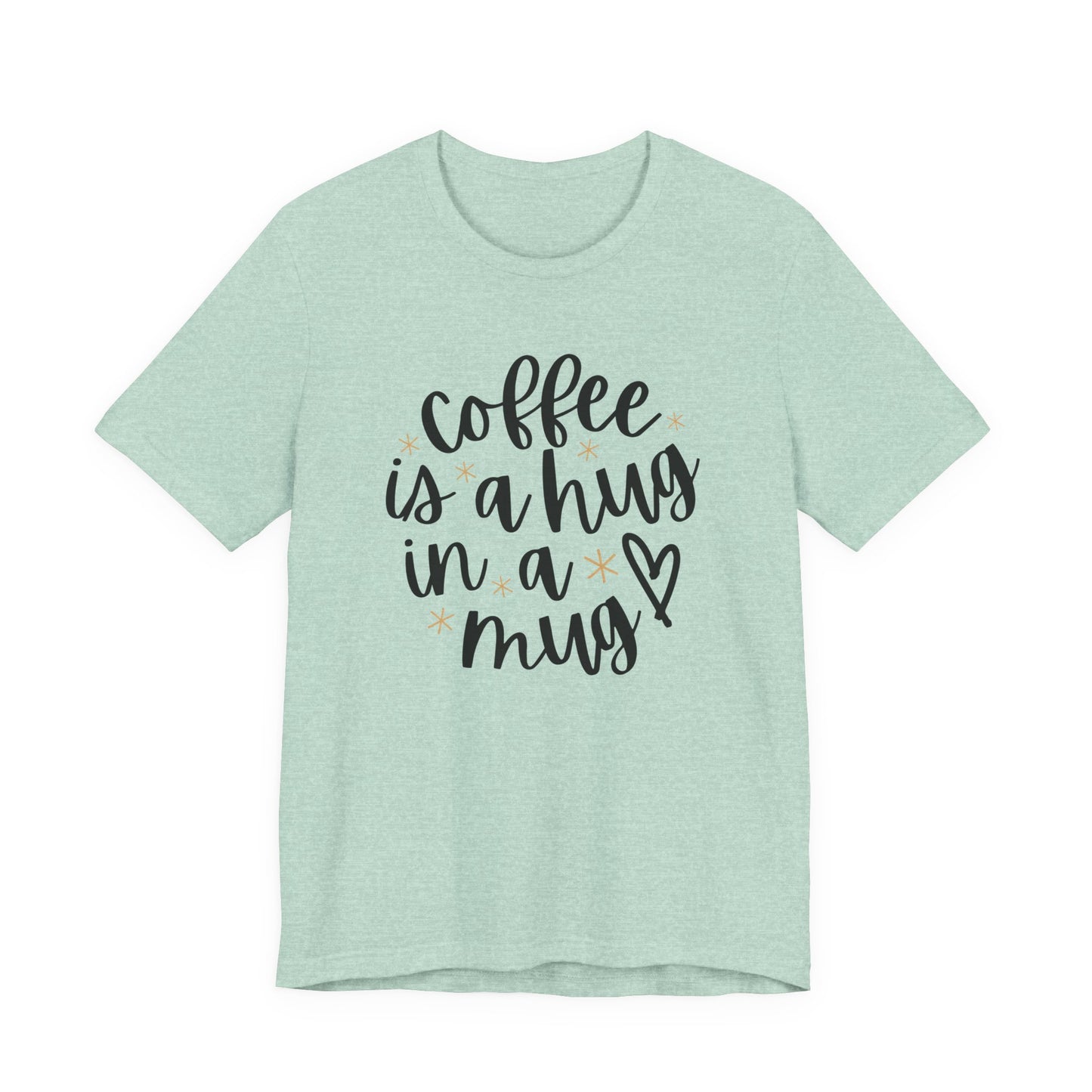 Coffee Is A Hug In A Mug Unisex Jersey Tee