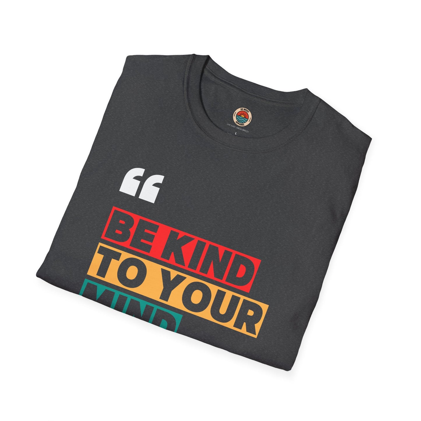 Unisex Softstyle T-Shirt - "Be Kind to Your Mind" Inspirational Tee