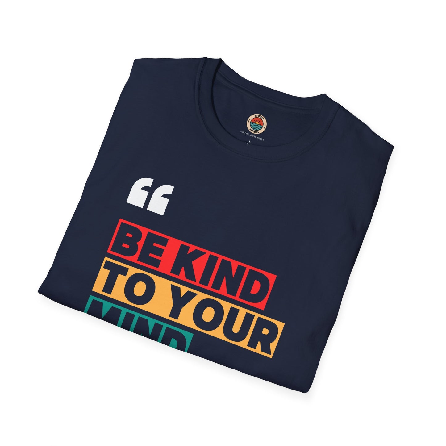 Unisex Softstyle T-Shirt - "Be Kind to Your Mind" Inspirational Tee
