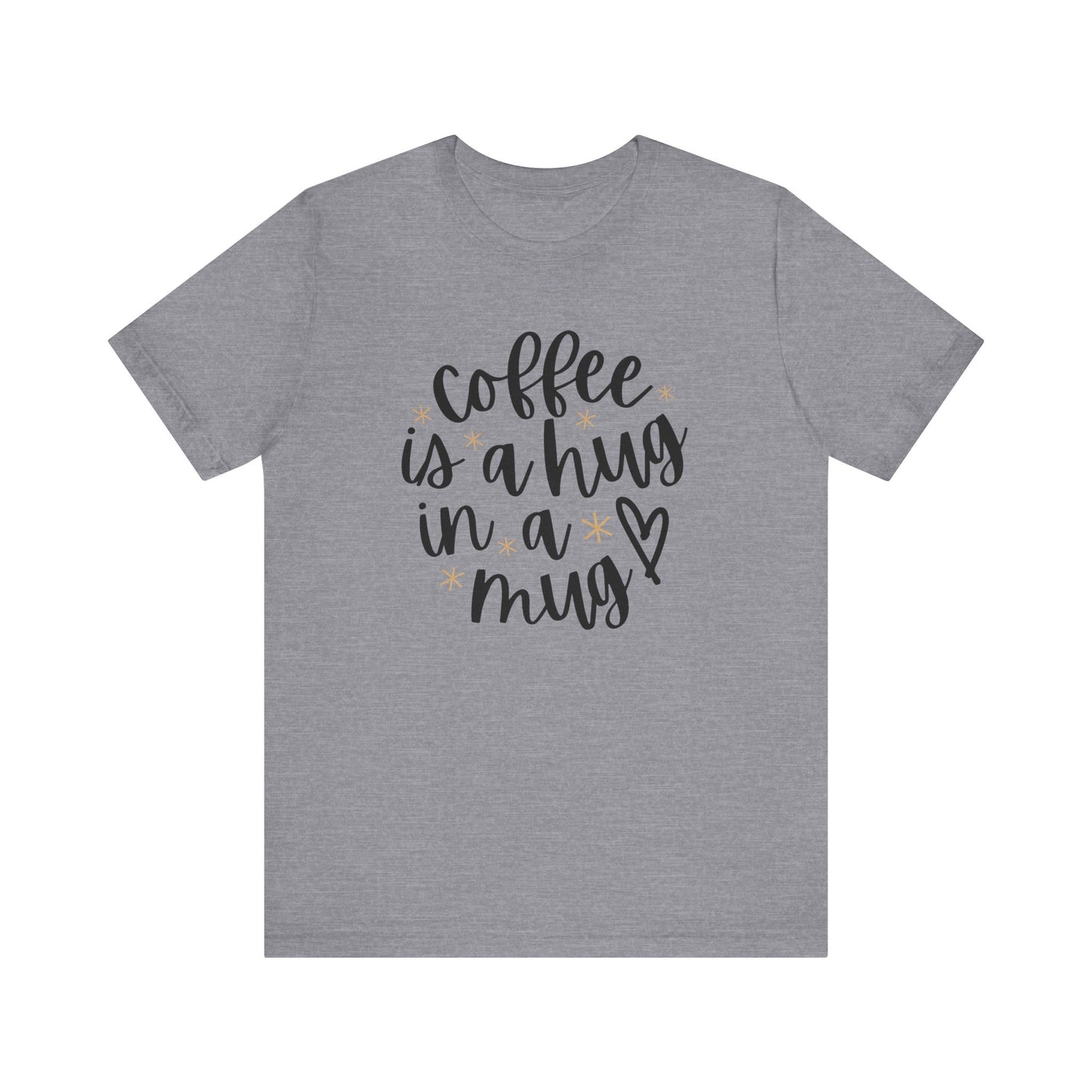 Coffee Is A Hug In A Mug Unisex Jersey Tee