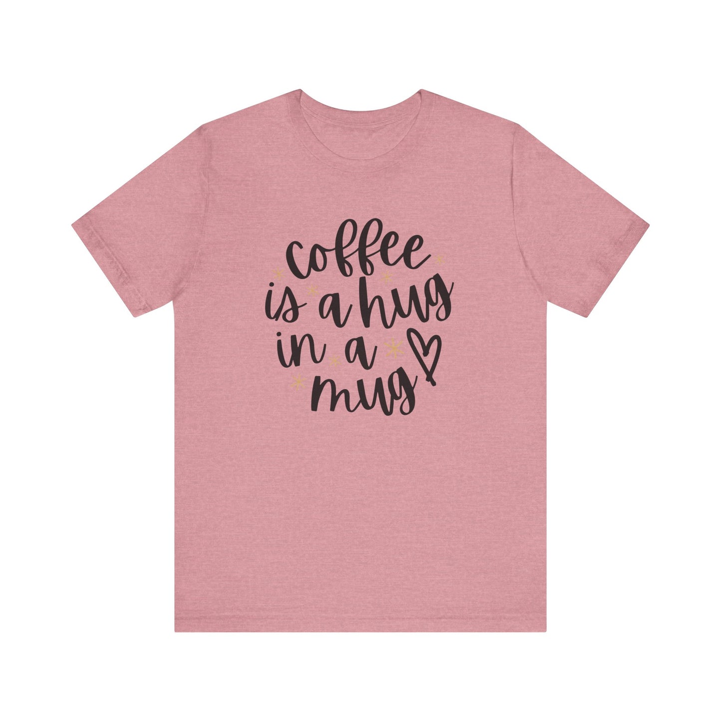 Coffee Is A Hug In A Mug Unisex Jersey Tee
