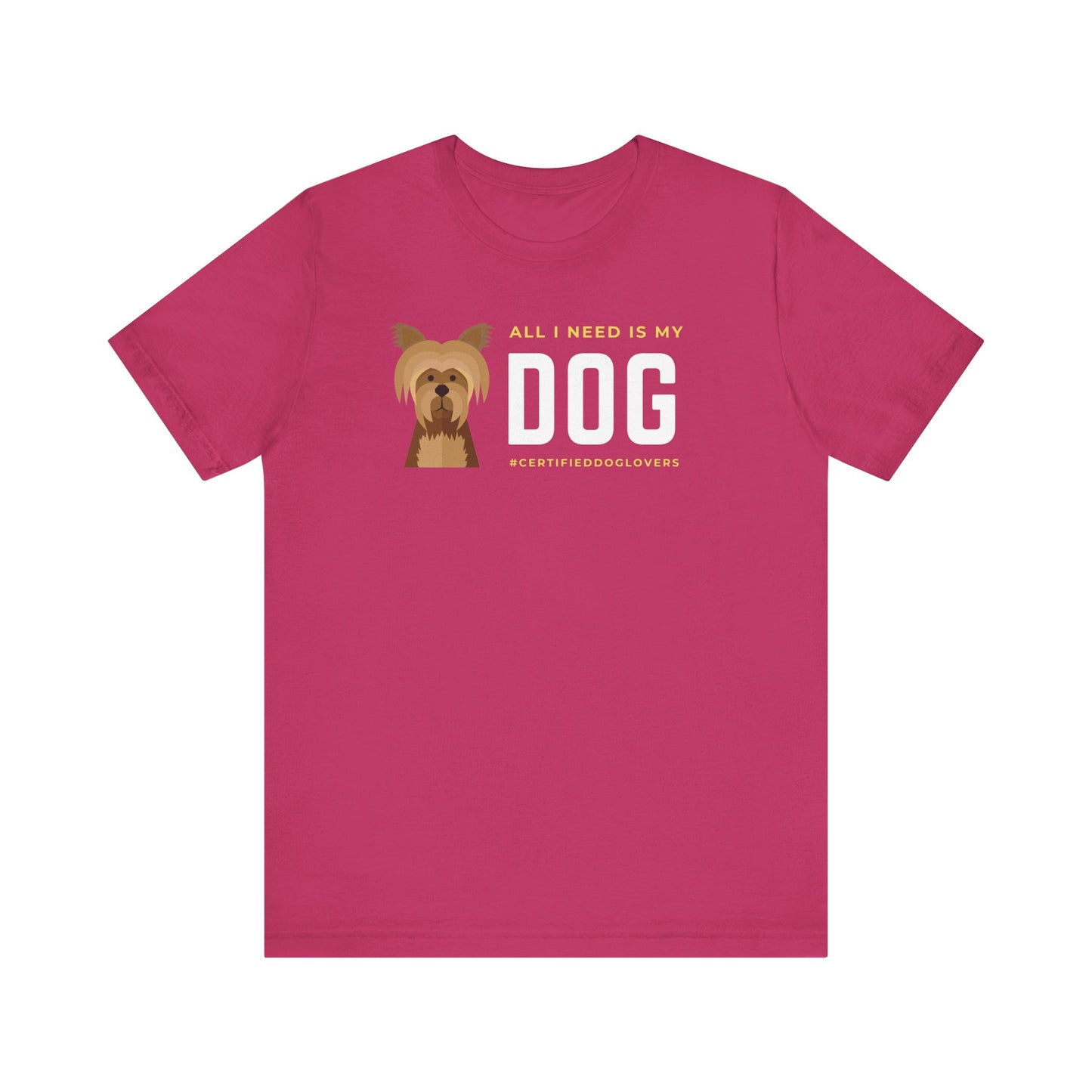 Dog Lover Unisex Jersey Tee - "All I Need is My Dog"