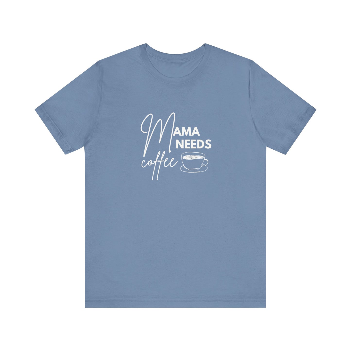 Mama Needs Coffee Unisex Short Sleeve Tee - Perfect Gift for Coffee Lovers