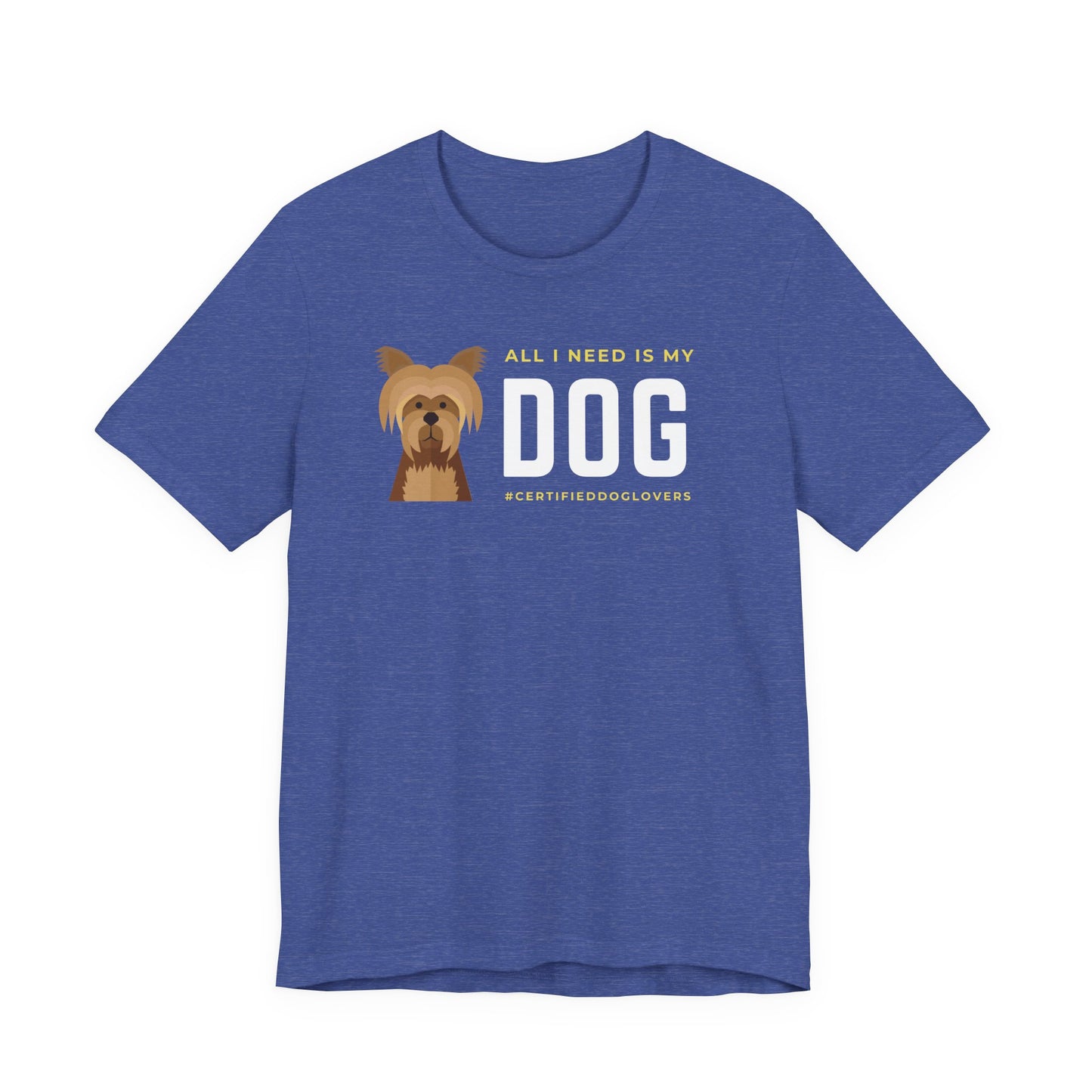 Dog Lover Unisex Jersey Tee - "All I Need is My Dog"