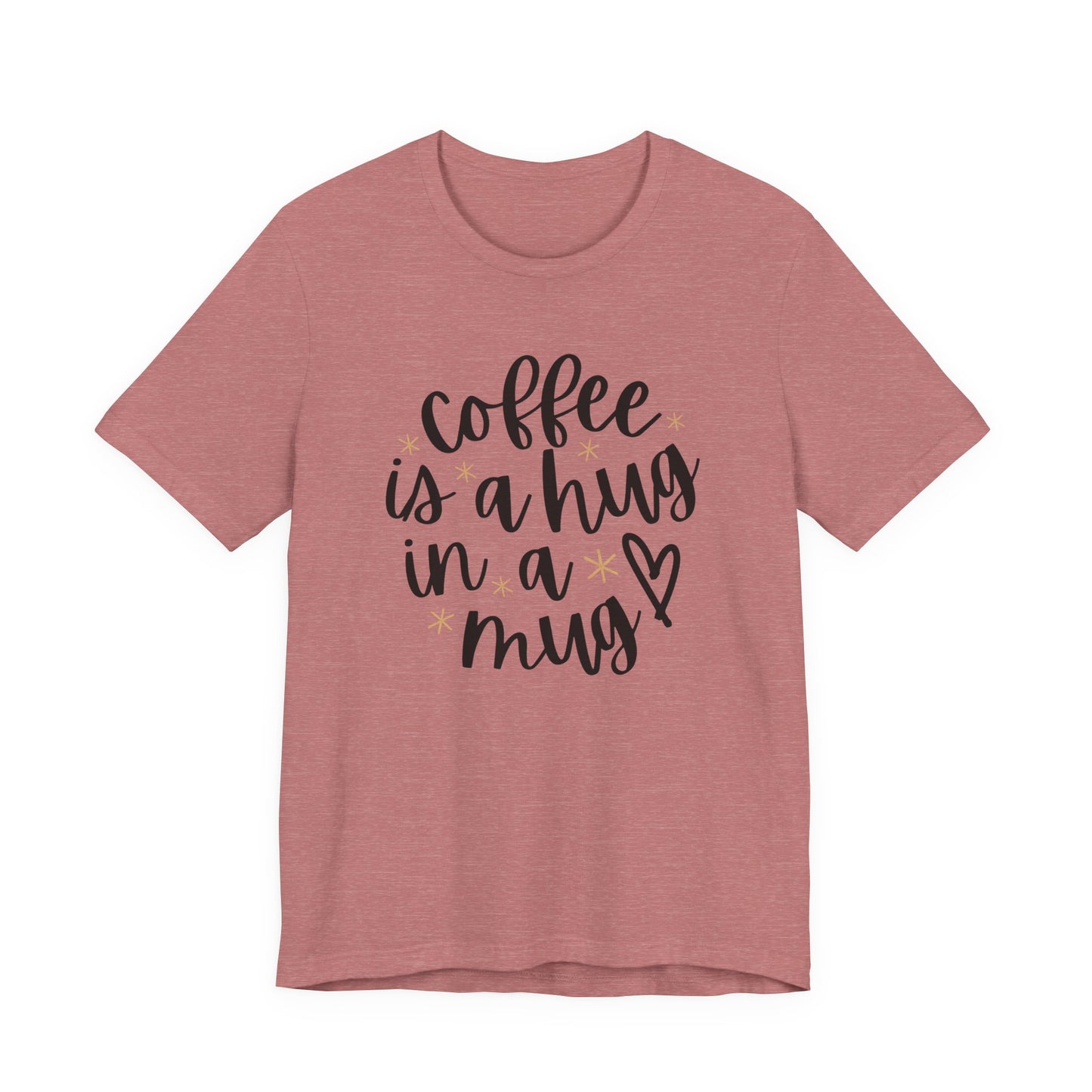 Coffee Is A Hug In A Mug Unisex Jersey Tee