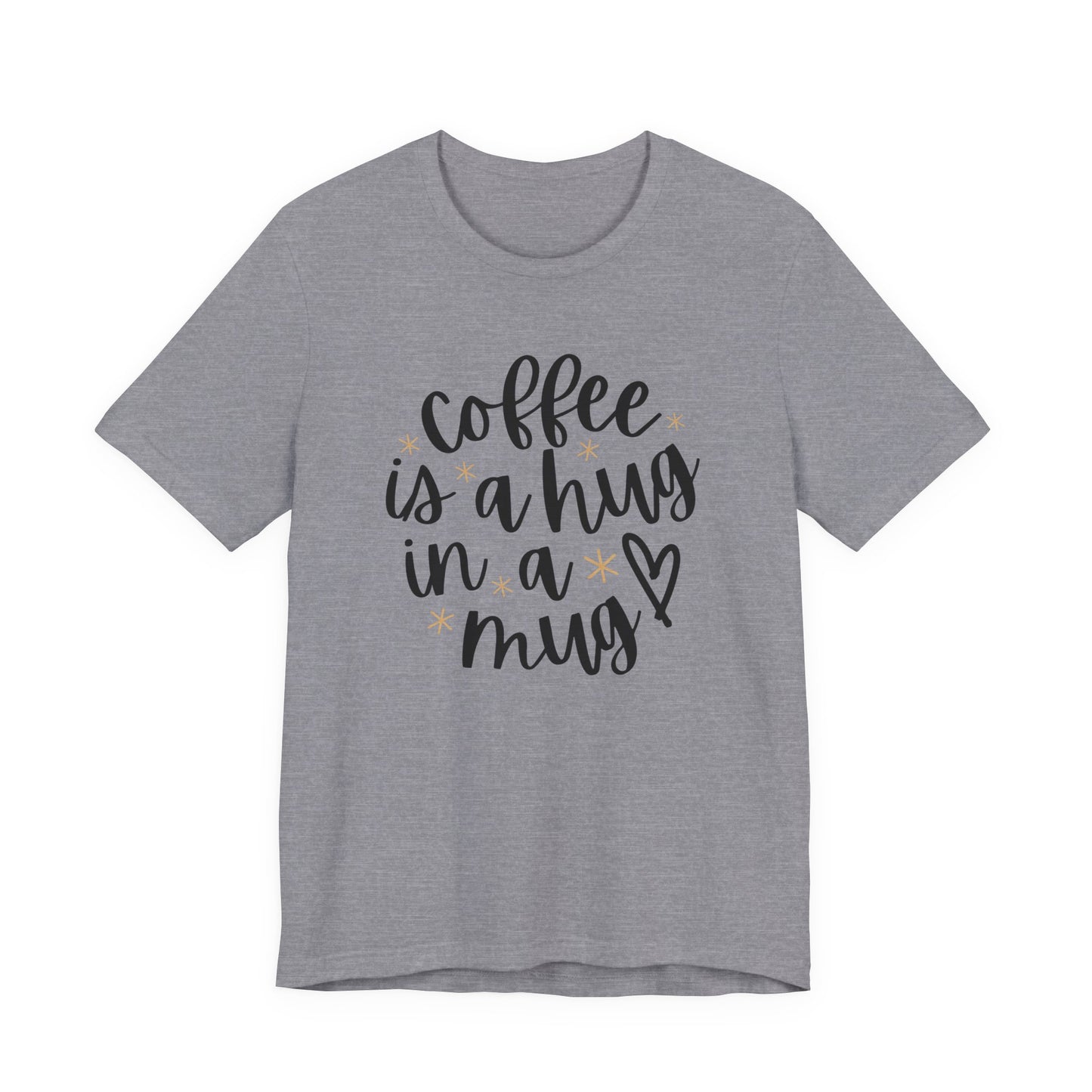 Coffee Is A Hug In A Mug Unisex Jersey Tee