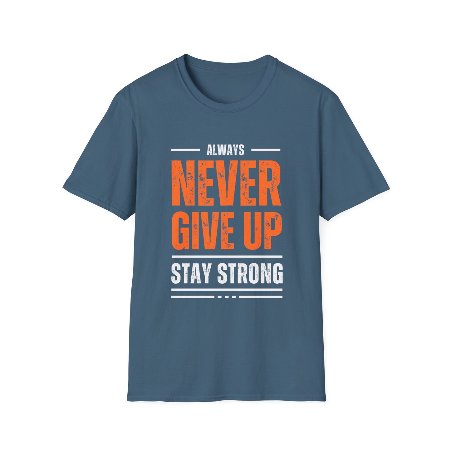 Unisex Never Give Up T-Shirt - Stay Strong Inspirational Tee