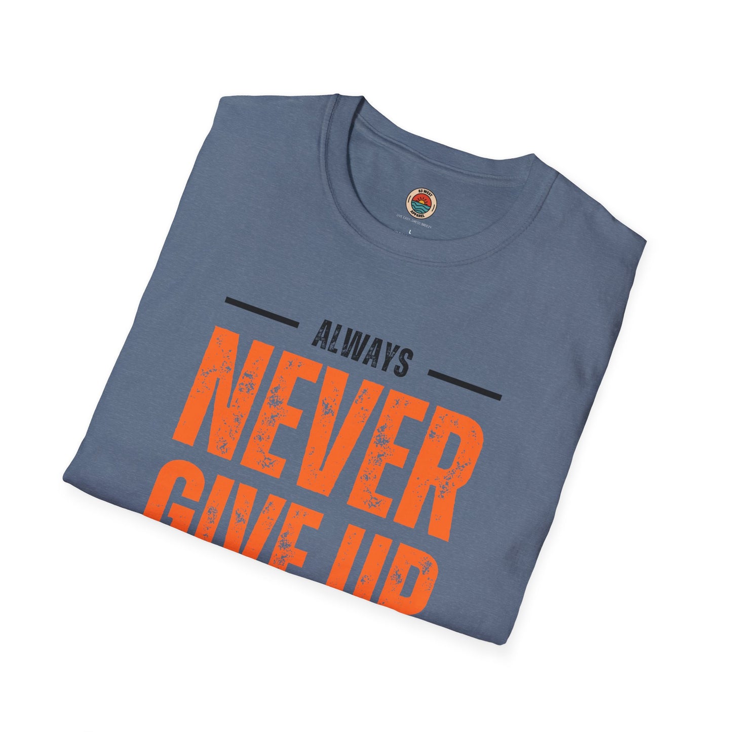 Unisex Never Give Up T-Shirt - Stay Strong Inspirational Tee