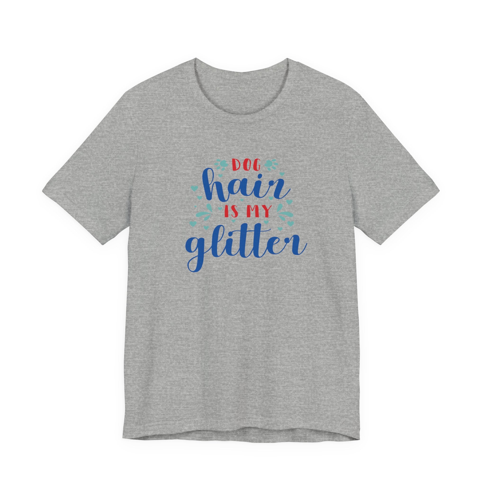 Dog Hair Is My Glitter Unisex Tee - Perfect for Dog Lovers