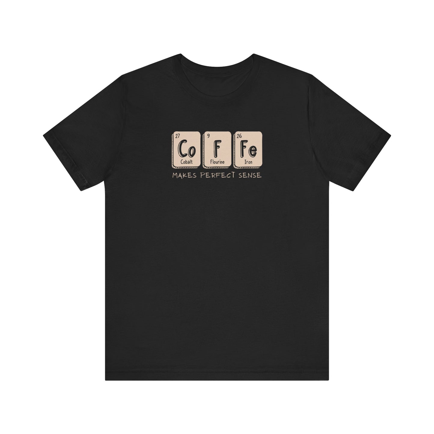 Coffee Makes Perfect Sense Unisex Tee - Fun Coffee Lover Shirt