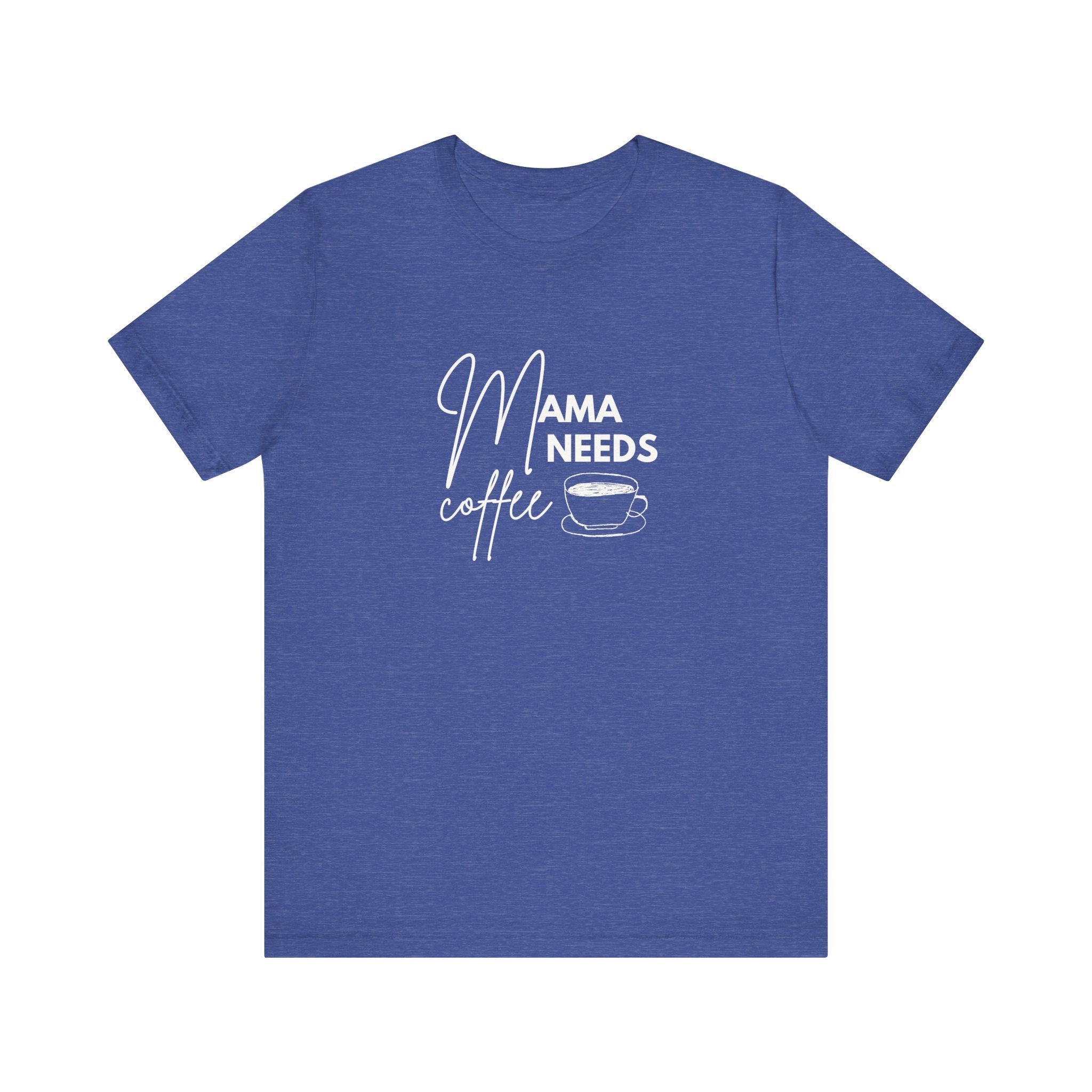 Mama Needs Coffee Unisex Short Sleeve Tee - Perfect Gift for Coffee Lovers