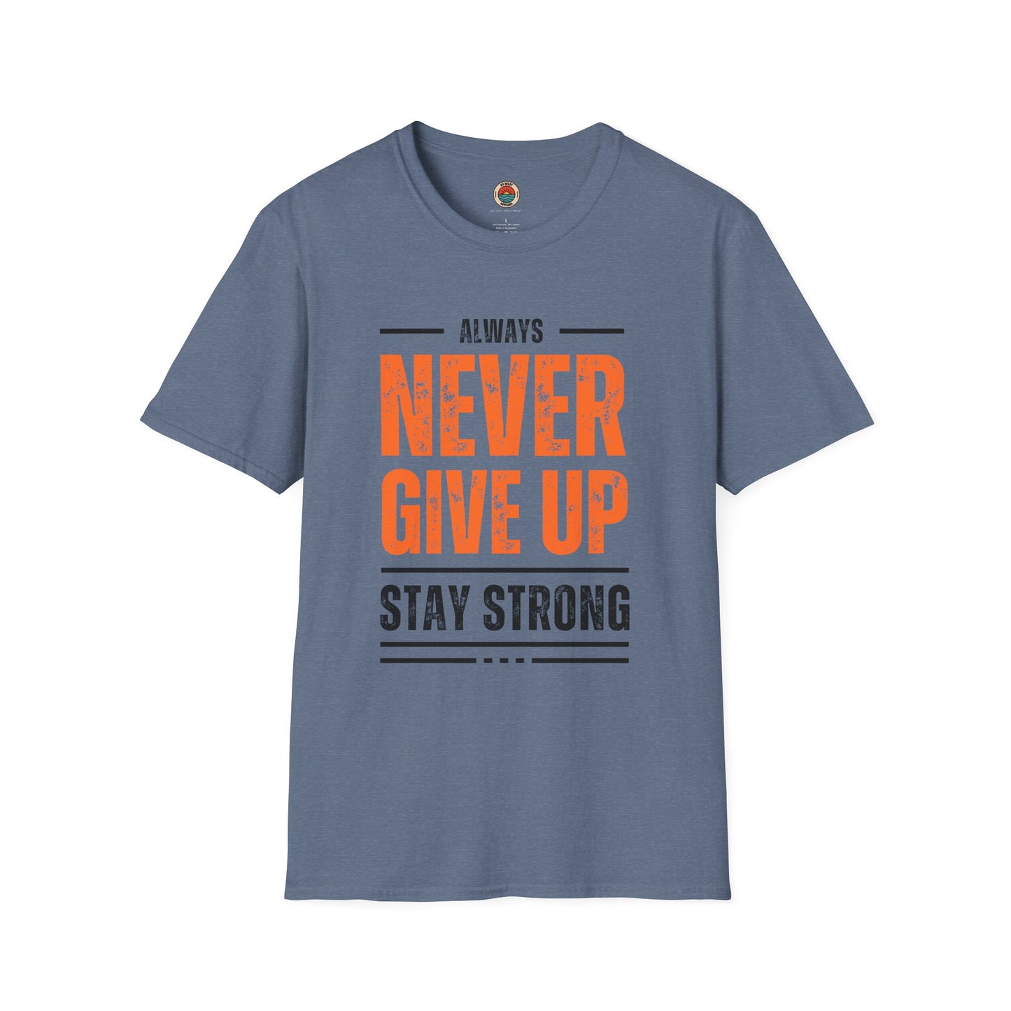 Unisex Never Give Up T-Shirt - Stay Strong Inspirational Tee