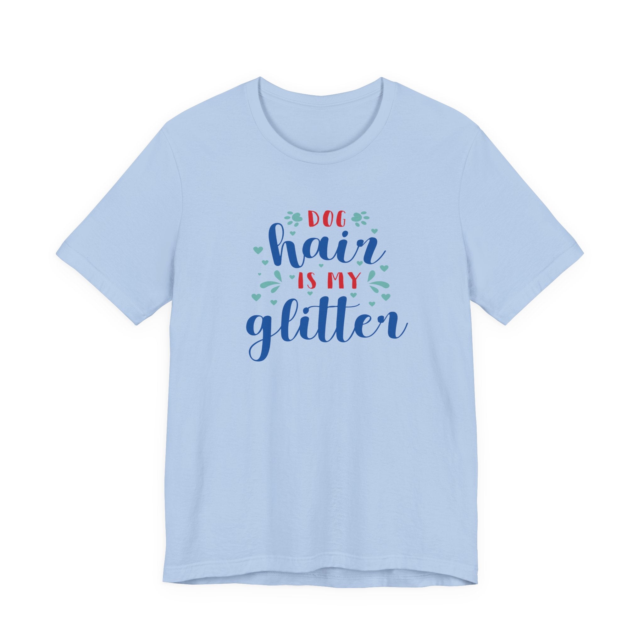 Dog Hair Is My Glitter Unisex Tee - Perfect for Dog Lovers