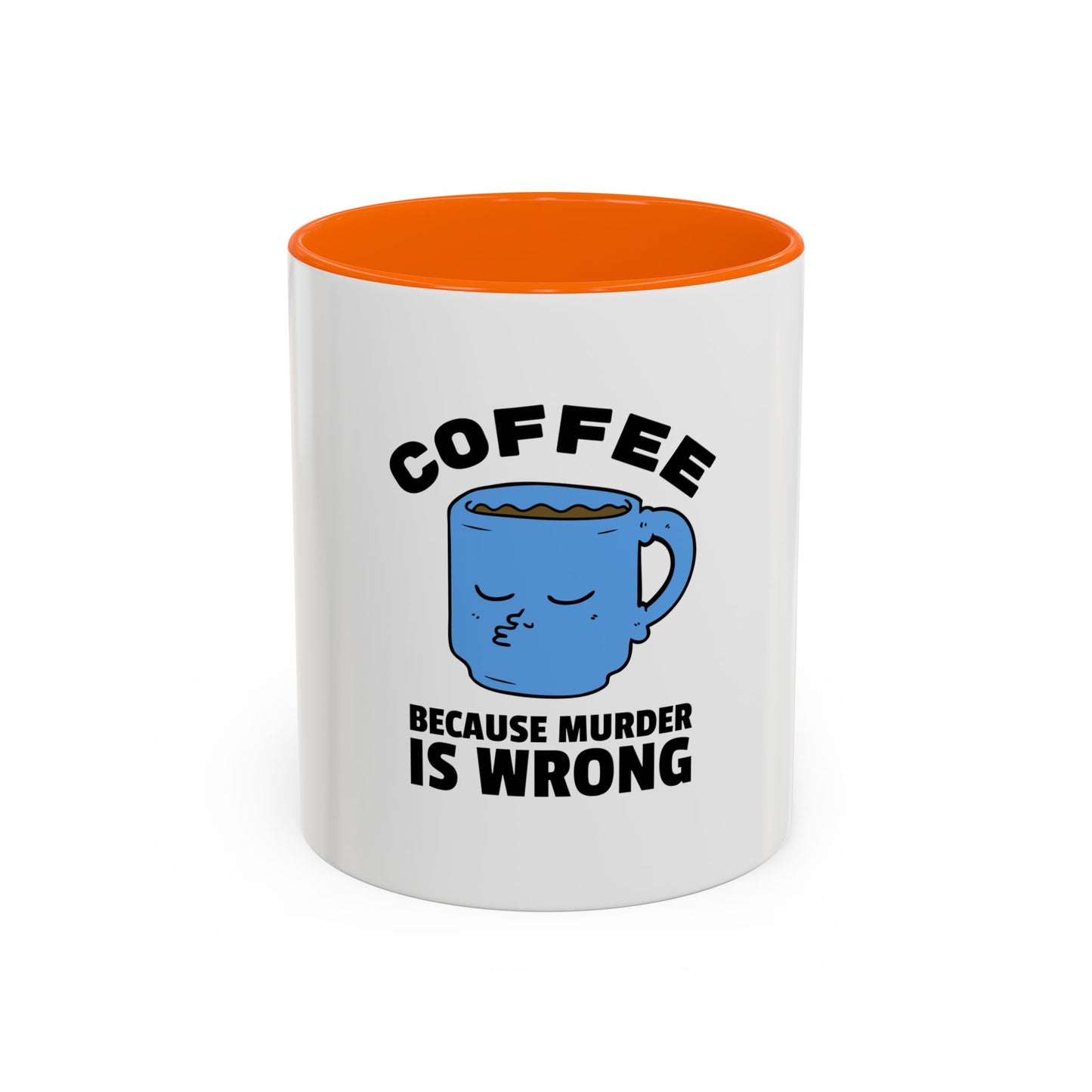 Funny Coffee Mug - "Coffee Because Murder Is Wrong" - 11/15oz