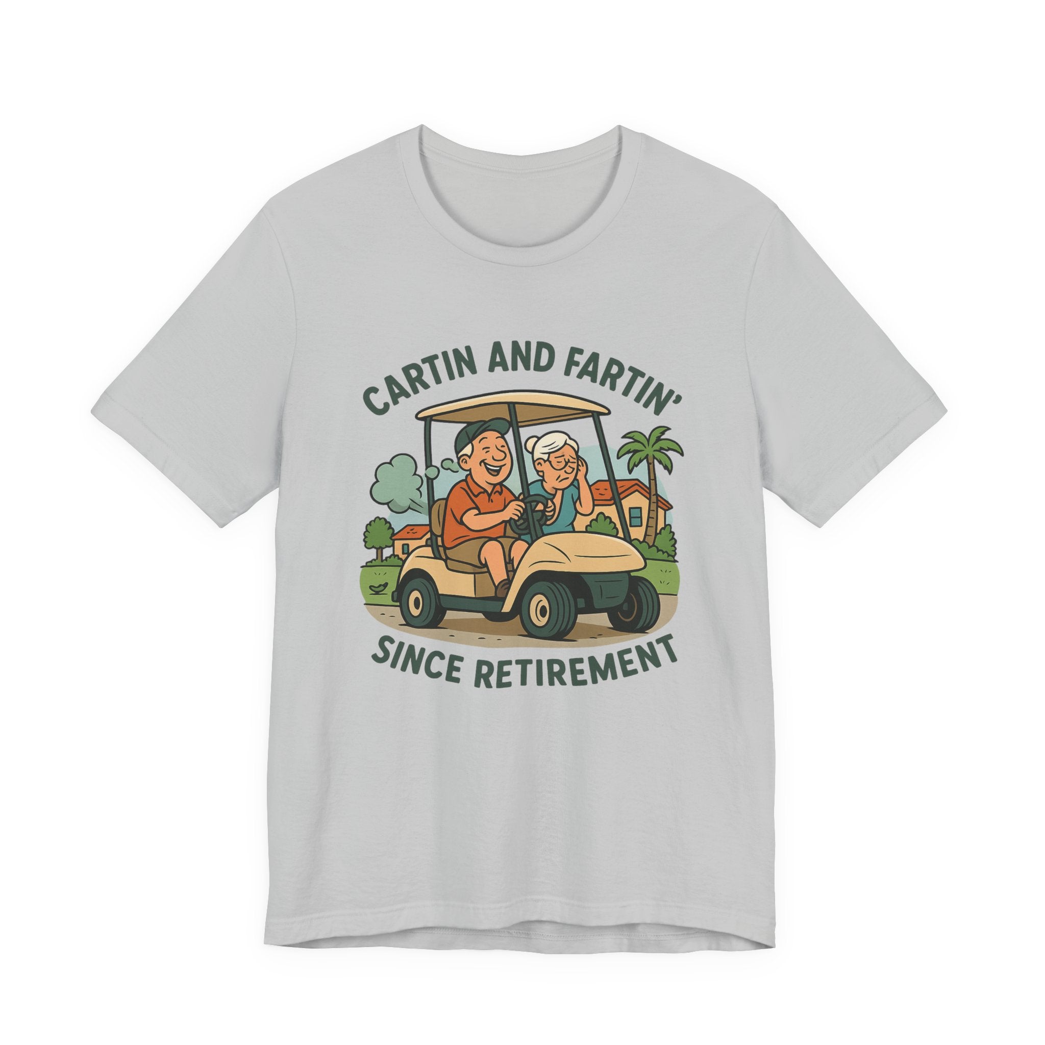 Funny Retirement Tee, Cartin' and Fartin' Unisex Jersey Short Sleeve Shirt