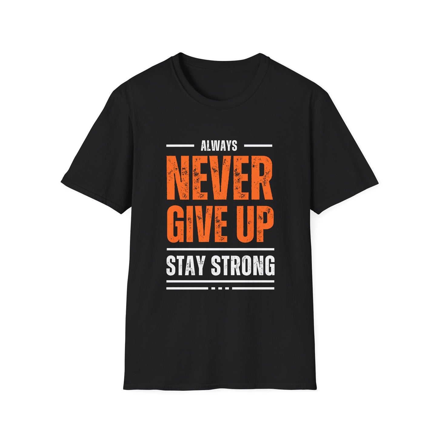 Unisex Never Give Up T-Shirt - Stay Strong Inspirational Tee