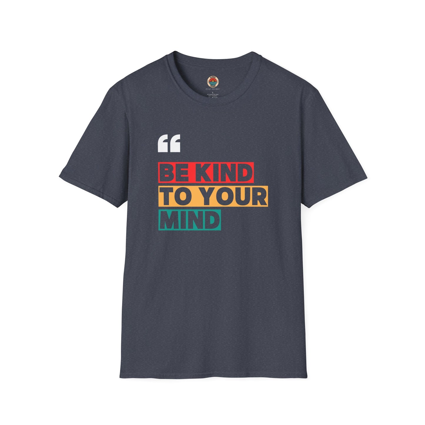 Unisex Softstyle T-Shirt - "Be Kind to Your Mind" Inspirational Tee