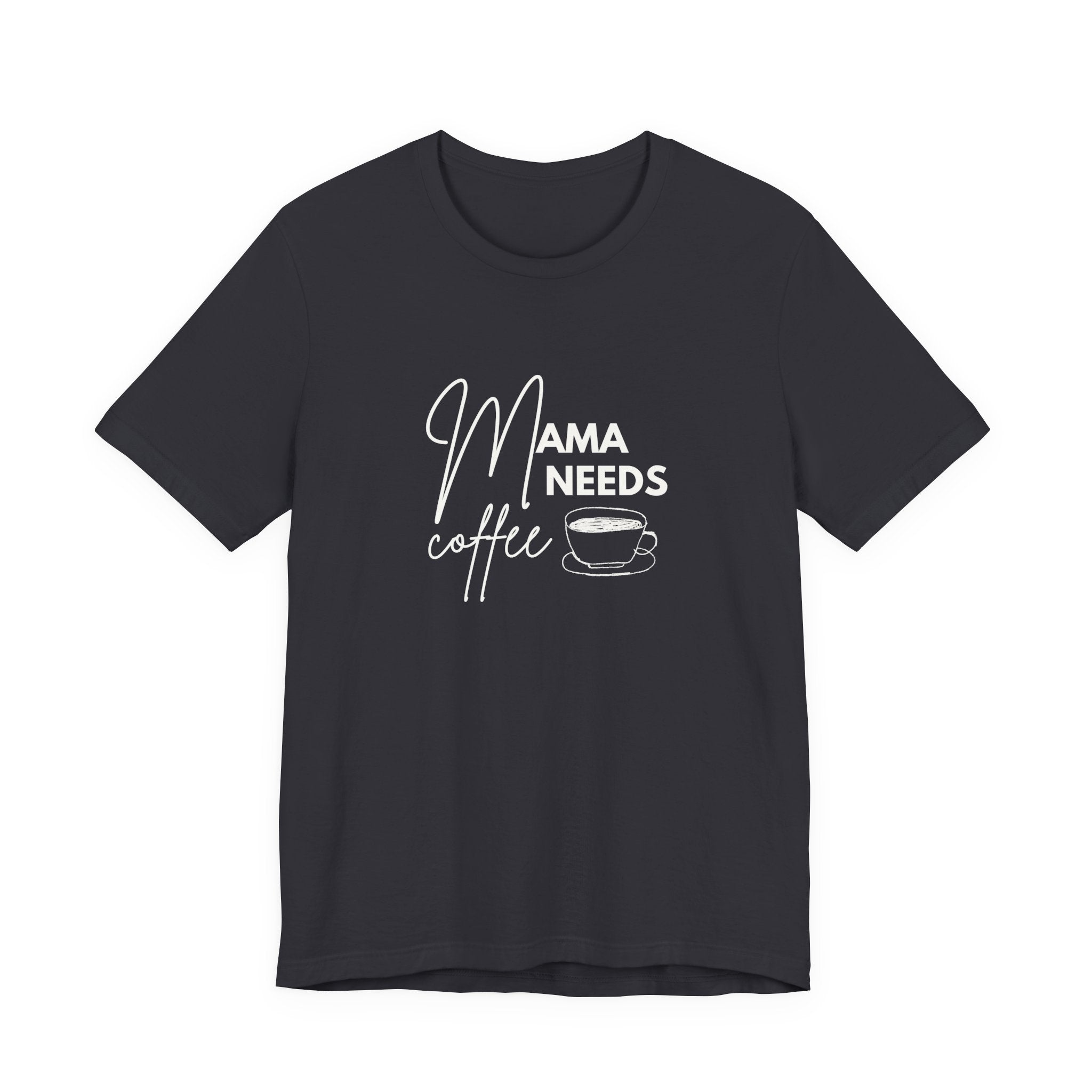 Mama Needs Coffee Unisex Short Sleeve Tee - Perfect Gift for Coffee Lovers