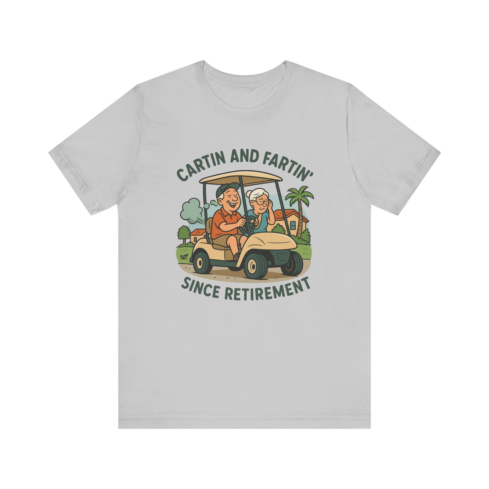 Funny Retirement Tee, Cartin' and Fartin' Unisex Jersey Short Sleeve Shirt