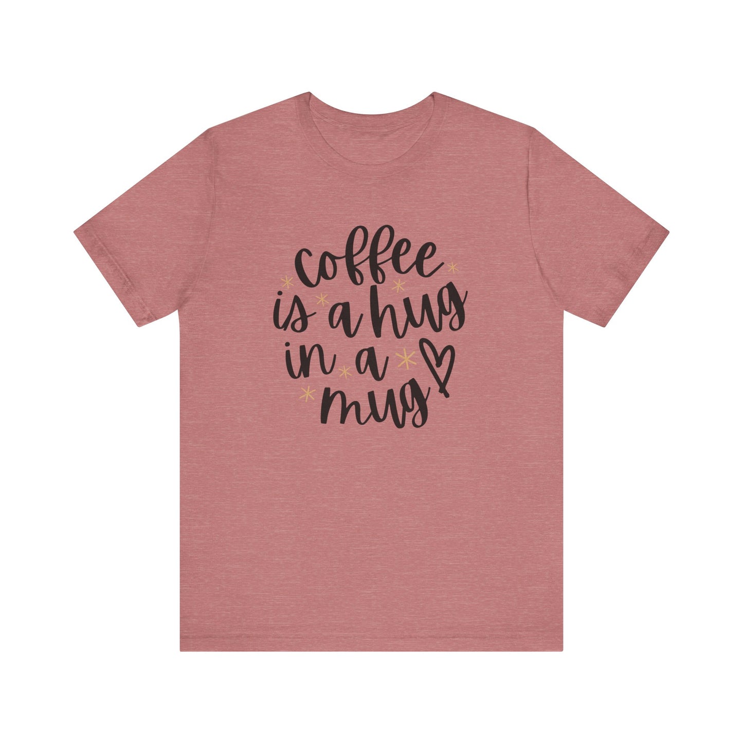 Coffee Is A Hug In A Mug Unisex Jersey Tee