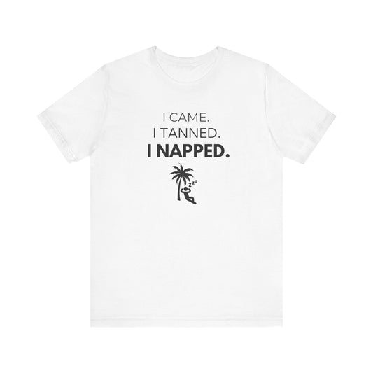 Vacation Vibes Tee, I Came I Tanned I Napped Shirt, Summer Casual Wear
